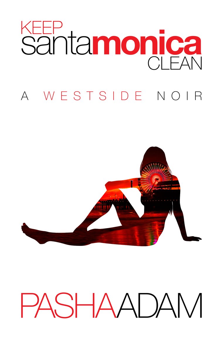 Keep Santa Monica Clean by Pasha Adam &mdash; cover